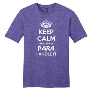 Keep Calm & Let A Para Handle It - District - Very Important Tee ® - DTG