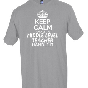 Keep Calm & Let A Middle Level Teacher Handle It - Tultex - Unisex Fine Jersey Tee