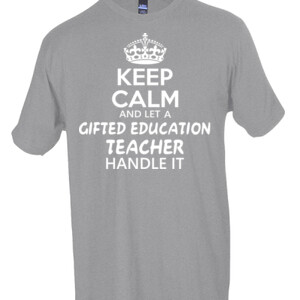 Keep Calm And Let A Gifted Education Teacher Handle It  - Tultex - Unisex Fine Jersey Tee