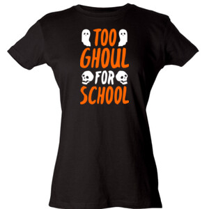 Too Ghoul For School - Tultex - Ladies' Slim Fit Fine Jersey Tee (DTG)