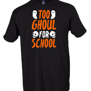 Too Ghoul For School - Tultex - Unisex Fine Jersey Tee