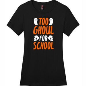 Too Ghoul For School - District - DM104L (DTG) - Ladies Crew Tee