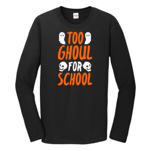 Too Ghoul For School - Gildan - Softstyle ® Long Sleeve T Shirt - DTG