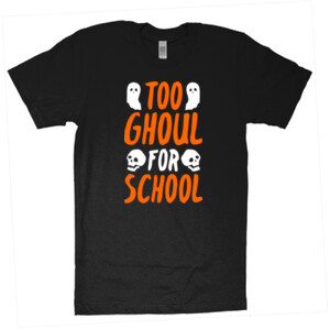 Too Ghoul For School - American Apparel - Unisex Fine Jersey T-Shirt - DTG