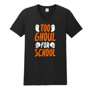 Too Ghoul For School - Gildan - Softstyle ® V Neck T Shirt - DTG