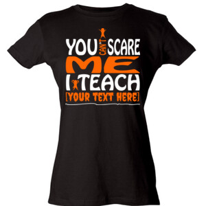 You Can't Scare Me - Template - Tultex - Ladies' Slim Fit Fine Jersey Tee (DTG)