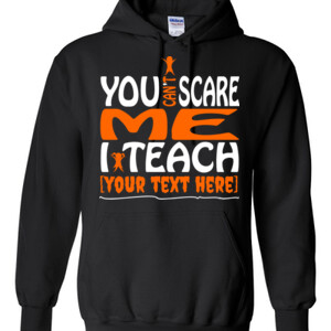 You Can't Scare Me - Template - Gildan - 8 oz. 50/50 Hooded Sweatshirt - DTG