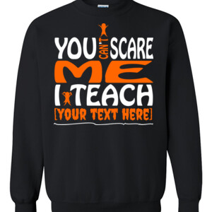 You Can't Scare Me - Template - Gildan - 8oz. 50/50 Crewneck Sweatshirt - DTG