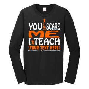 You Can't Scare Me - Template - Gildan - Softstyle ® Long Sleeve T Shirt - DTG