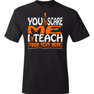 You Can't Scare Me - Template - Hanes - TaglessT-Shirt - DTG