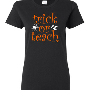 Trick Or Teach - Gildan - Ladies 100% Cotton T Shirt - DTG