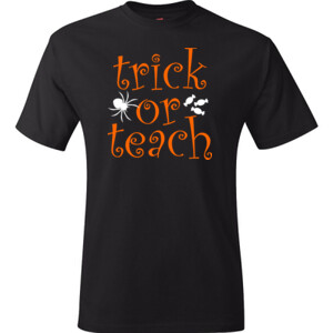 Trick Or Teach - Hanes - TaglessT-Shirt - DTG
