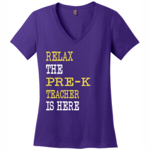 Relax ~ The Pre-K Teacher Is Here - District Made® - Ladies Perfect Weight® V-Neck Tee - DTG