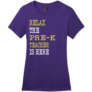 Relax ~ The Pre-K Teacher Is Here - District - DM104L (DTG) - Ladies Crew Tee