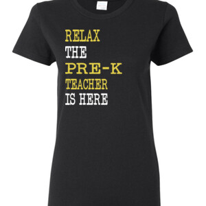 Relax ~ The Pre-K Teacher Is Here - Gildan - Ladies 100% Cotton T Shirt - DTG
