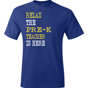 Relax ~ The Pre-K Teacher Is Here - Hanes - TaglessT-Shirt - DTG
