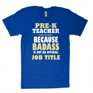 Pre-K Teacher~Because Badass Isn't A Job Title - American Apparel - Unisex Fine Jersey T-Shirt - DTG