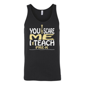 You Can't Scare Me ~ I Teach Pre-K - Bella Canvas - 3480 (DTG) - Unisex Jersey Tank