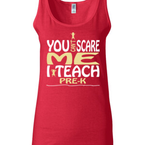 You Can't Scare Me ~ I Teach Pre-K - Gildan - 64200L (DTG) 4.5 oz Softstyle ® Junior Fit Tank Top
