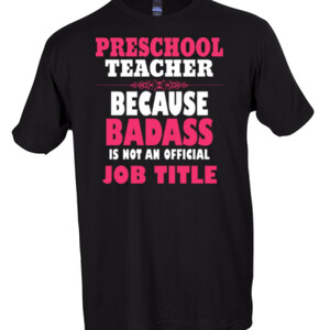 Preschool Teacher ~ Because Badass Isn't A Job Title - Tultex - Unisex Fine Jersey Tee