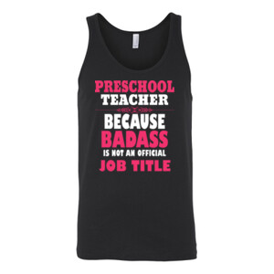 Preschool Teacher ~ Because Badass Isn't A Job Title - Bella Canvas - 3480 (DTG) - Unisex Jersey Tank