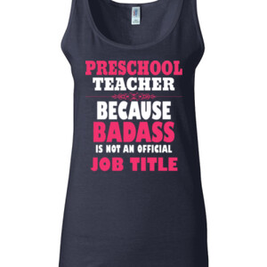 Preschool Teacher ~ Because Badass Isn't A Job Title - Gildan - 64200L (DTG) 4.5 oz Softstyle ® Junior Fit Tank Top