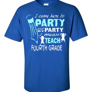 I Came Here To Party - Fourth Grade