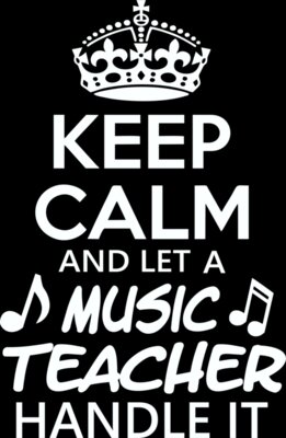 Keep Calm and Let a Music Teacher Handle It