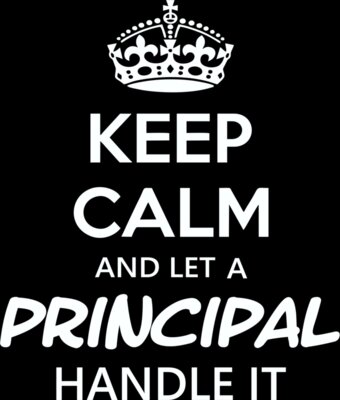 Keep Calm and Let a Principal Handle It