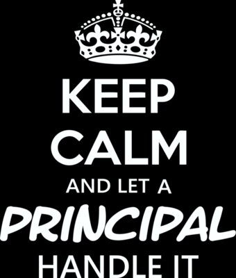 Keep Calm And Let A Principal Handle It