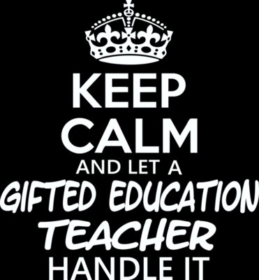 Keep Calm And Let A Gifted Education Teacher Handle It