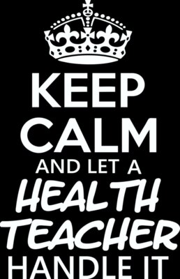 Keep Calm And Let A Health Teacher Handle It