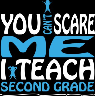 You Can't Scare Me I Teach Second Grade