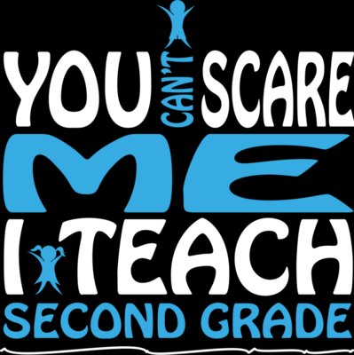 You Can't Scare Me I Teach Second Grade