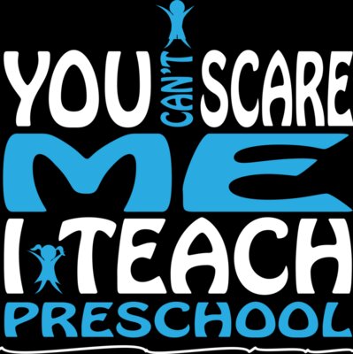 You Can't Scare Me I Teach Preschool