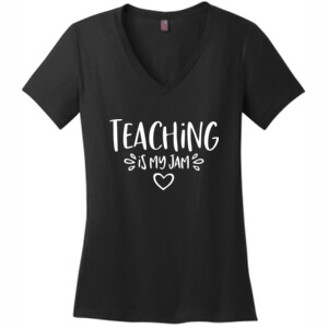 Teaching Is My Jam! - District Made® - Ladies Perfect Weight® V-Neck Tee - DTG