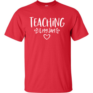 Teaching Is My Jam! - Gildan - 6.1oz 100% Cotton T Shirt - DTG