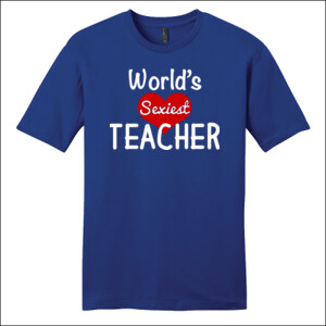 World's Sexiest Teacher - District - Very Important Tee ® - DTG