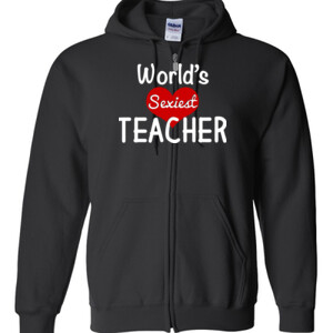 World's Sexiest Teacher - Gildan - Full Zip Hooded Sweatshirt - DTG