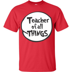 Teacher Of All Things - Gildan - 6.1oz 100% Cotton T Shirt - DTG