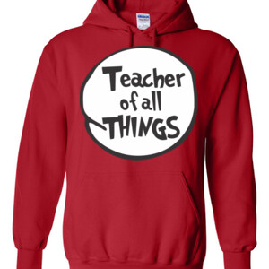 Teacher Of All Things - Gildan - 8 oz. 50/50 Hooded Sweatshirt - DTG
