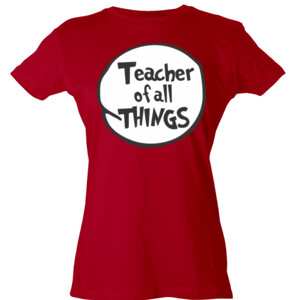 Teacher Of All Things - Tultex - Ladies' Slim Fit Fine Jersey Tee (DTG)