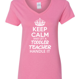 Keep Calm & Let A Toddler Teacher Handle It - Gildan - 5V00L (DTG) - 100% Cotton V Neck T Shirt