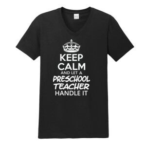 Keep Calm & Let A Preschool Teacher Handle It - Gildan - Softstyle ® V Neck T Shirt - DTG