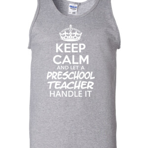 Keep Calm & Let A Preschool Teacher Handle It - Gildan - 2200 (DTG) - 6oz 100% Cotton Tank Top