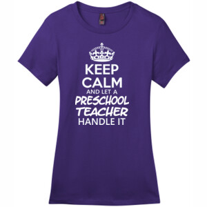 Keep Calm & Let A Preschool Teacher Handle It - District - DM104L (DTG) - Ladies Crew Tee
