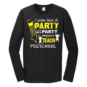 I Came Here To Party - Preschool - V Neck Tee - Gildan - Softstyle ® Long Sleeve T Shirt - DTG