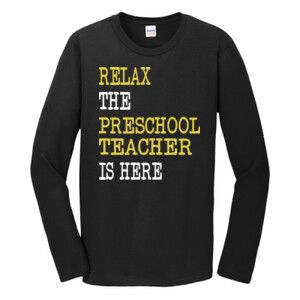RELAX ~ The Preschool Teacher Is Here - Gildan - Softstyle ® Long Sleeve T Shirt - DTG