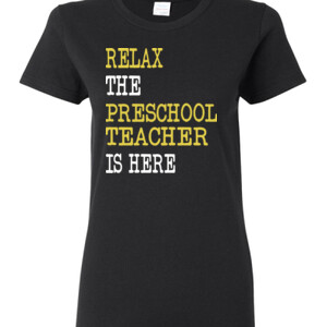 RELAX ~ The Preschool Teacher Is Here - Gildan - Ladies 100% Cotton T Shirt - DTG