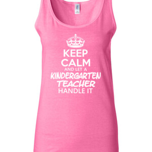 Keep Calm & Let A Kindergarten Teacher Handle It - Gildan - 64200L (DTG) 4.5 oz Softstyle ® Junior Fit Tank Top